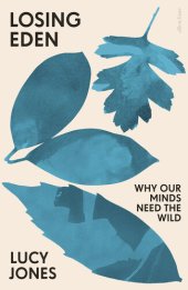 book Losing Eden: Why Our Minds Need the Wild