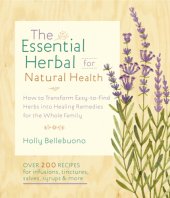 book The essential herbal for natural health: how to transform easy-to-find herbs into healing remedies for the whole family