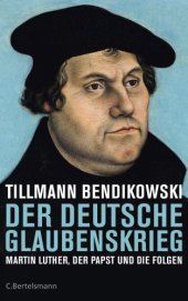 book Der deutsche Glaubenskrieg Martin Luther, der Papst und die Folgen