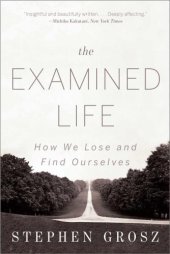 book The Examined Life: How We Lose and Find Ourselves