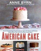 book American Cake:From Colonial Gingerbread to Classic Layer, the Stories and Recipes Behind More Than 125 of Our Best-Loved Cakes