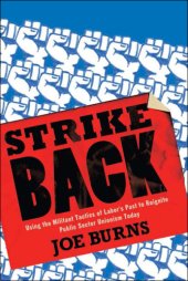 book Strike back: using the militant tactics of labor's past to reignite public sector unionism today