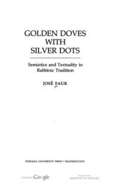 book Golden Doves With Silver Dots: Semiotics and Textuality in Rabbinic Tradition (Jewish Literature and Culture)