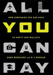 book All You Can Pay: How Companies Use Our Data to Empty Our Wallets