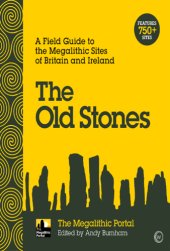 book The old stones: a field guide to the megalithic sites of Britain and Ireland