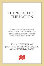 book The Weight of the Nation: Surprising Lessons About Diets, Food and Fat from the Extraordinary Series from HBO Documentary Films