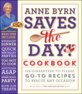 book Anne Byrn saves the day! cookbook: 125 guaranteed-to-please, go-to recipes to rescue any occasion