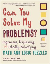 book Can You Solve My Problems?: Ingenious, Perplexing, and Totally Satisfying Math and Logic Puzzles