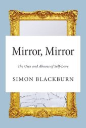 book Mirror, mirror: the uses and abuses of self-love