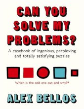 book Can you solve my problems?: a casebook of ingenious, perplexing and totally satisfying puzzles