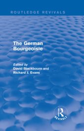 book The German bourgeoisie: essays on the social history of the German middle class from the late eighteenth to the early twentieth century