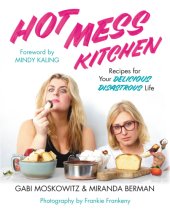 book Hot mess kitchen: recipes for your delicious disastrous life