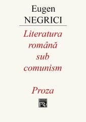 book Literatura română sub comunism. Proza