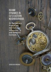 book Regime Dynamics in EU's Eastern Neighbourhood: EU Democracy Promotion, International Influences, and Domestic Contexts