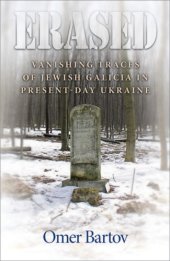 book Erased: vanishing traces of Jewish Galicia in present-day Ukraine