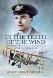 book In the teeth of the wind: the story of a naval pilot on the Western Front 1916-1918