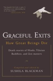 book Graceful exits: how great beings die: death stories of Hindu, Tibetan Buddhist, and Zen masters