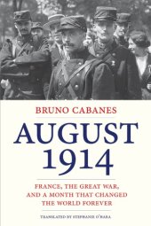 book August 1914: France, the Great War, and a month that changed the world forever