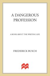 book A dangerous profession: a book about the writing life