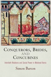 book Conquerors, brides, and concubines: interfaith relations and social power in medieval Iberia