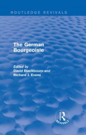 book The German bourgeoisie: essays on the social history of the German middle class from the late eighteenth to the early twentieth century