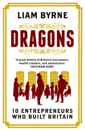 book Dragons: ten entrepreneurs who built Britain