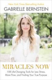 book Miracles now 108 life-changing tools for less stress, more flow, and finding your true purpose