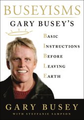 book Buseyisms: Gary Busey's basic instructions before leaving Earth