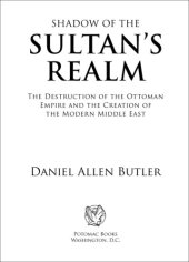 book Shadow of the sultan's realm: the destruction of the Ottoman Empire and the creation of the modern Middle East