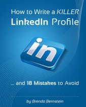 book How to Write a KILLER LinkedIn Profile... And 18 Mistakes to Avoid