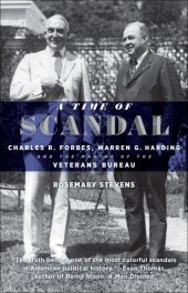 book A time of scandal: Charles R. Forbes, Warren G. Harding, and the making of the Veterans Bureau