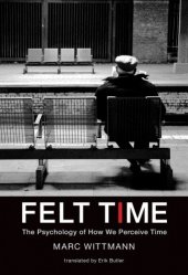 book Felt time: the psychology of how we perceive time