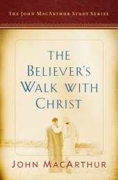 book The Believer's Walk with Christ: a John MacArthur Study Series