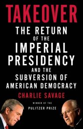 book Takeover: the return of the imperial presidency and the subversion of American democracy