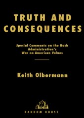 book Truth and consequences: special comments on the Bush administration's war on American values