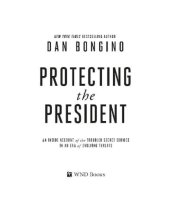 book Protecting the president: an inside account of the troubled Secret Service in an era of evolving threats