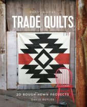 book Parson Gray trade quilts: 20 rough-hewn projects