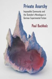 book Private anarchy: impossible community and the outsider's monologue in German experimental fiction