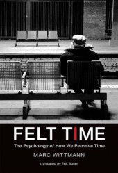 book Felt Time: The Psychology of How We Perceive Time (MIT Press)