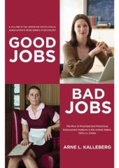 book Good jobs, bad jobs: the rise of polarized and precarious employment systems in the United States, 1970s–2000s