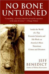 book No Bone Unturned: Inside the World of a Top Forensic Scientist and His Work on America's Most Notorious Crimes and Disasters