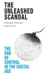 book The unleashed scandal: the end of control in the digital age