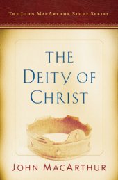 book The Deity of Christ A John MacArthur Study Series