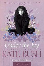 book Under the Ivy The Life and Music of Kate Bush