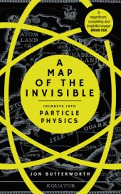 book A map of the invisible: particle physics for the curious