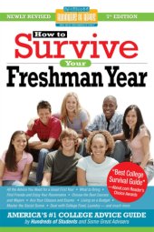 book How to Survive Your Freshman Year: By Hundreds of College Sophomores, Juniors, and Seniors Who Did