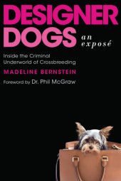 book Designer dogs: an exposé: inside the criminal underworld of crossbreeding