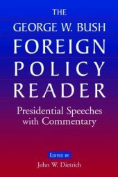 book The George W. Bush Foreign Policy Reader: Presidential Speeches with Commentary: Presidential Speeches with Commentary