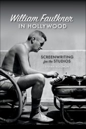 book William Faulkner in Hollywood: Screenwriting for the Studios