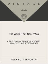 book The world that never was: a true story of dreamers, schemers, anarchists and secret agents